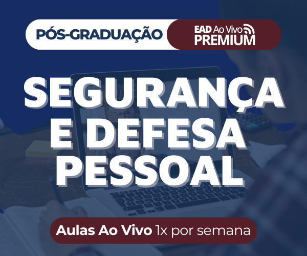 Pós em SEGURANÇA e Defesa Pessoal Policial Aplicada a Agentes Públicos e Privados